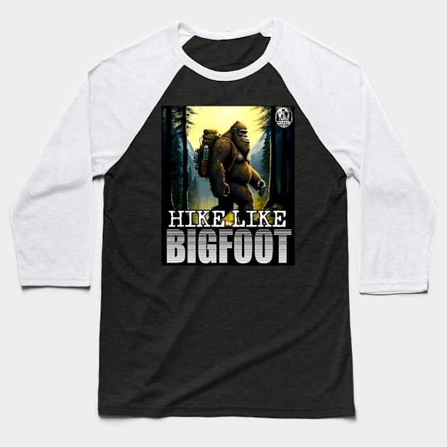 Hike Like Bigfoot Sasquatch Trail Hiking Outdoor Enthusiast 1 Baseball T-Shirt by National Cryptid Society